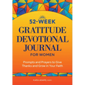 52-Week Gratitude Devotional Journal for Women: Prompts and Prayers to Give Thanks and Grow in Your Faith