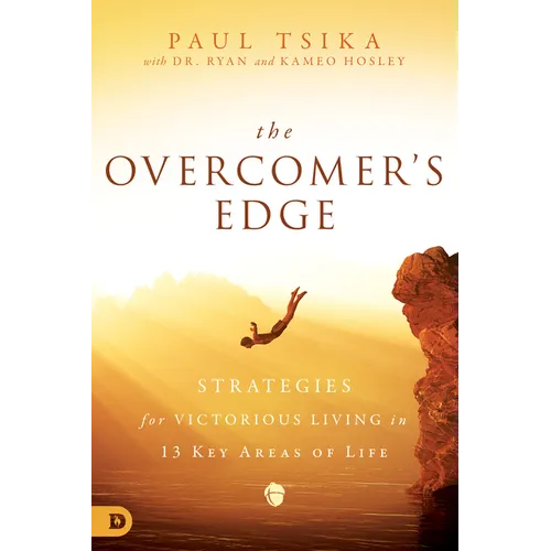 The Overcomer's Edge: Strategies for Victorious Living in 13 Key Areas of Life