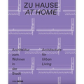 Zu Hause / At Home: Architektur Zum Wohnen in Der Stadt / Architecture for Urban Living