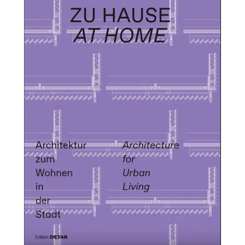 Zu Hause / At Home: Architektur Zum Wohnen in Der Stadt / Architecture for Urban Living