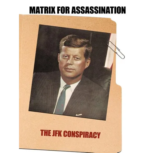 Matrix for Assassination: The JFK Conspiracy