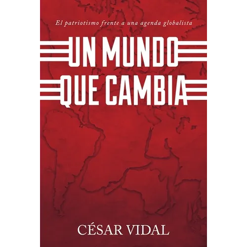 Un Mundo Que Cambia: Patriotismo Frente A Agenda Globalista