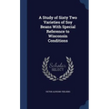 A Study of Sixty Two Varieties of Soy Beans With Special Reference to Wisconsin Conditions