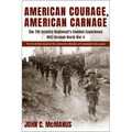 American Courage, American Carnage: The 7th Infantry Regiment's Combat Experience, 1812 Through World War II