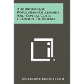 The Aboriginal Population Of Alameda And Contra Costa Counties, California