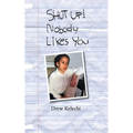 SHUT UP! Nobody Likes You