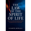 The Law Of The Spirit of Life: How to Live Above Sin, Death and Defeat Through the Power of the Gospel