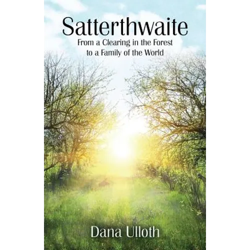 Satterthwaite: From a Clearing in the Forest to a Family of the World
