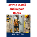 How to Install and Repair Doors: A DIY Guide to Door Installation, Maintenance, and Troubleshooting for Homeowners and Contractors