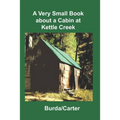 A Very Small Book about a Cabin at Kettle Creek