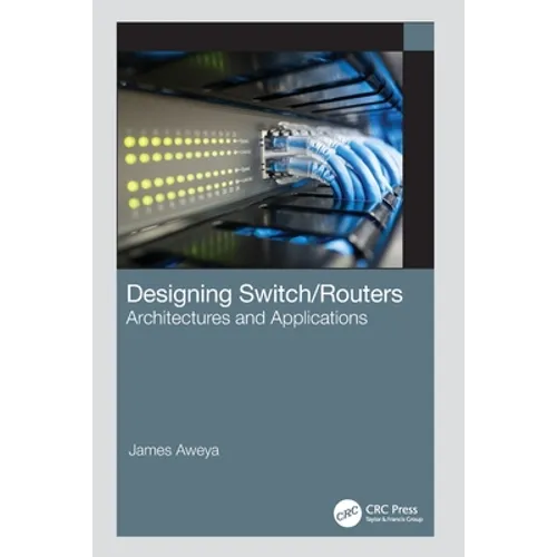 Designing Switch/Routers: Architectures and Applications