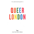 An Opinionated Guide to Queer London