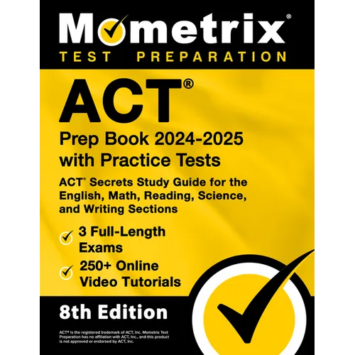 ACT Prep Book 2024-2025 with Practice Tests - 3 Full-Length Exams, 250+ Online Video Tutorials, ACT Secrets Study Guide for the English, Math, Reading