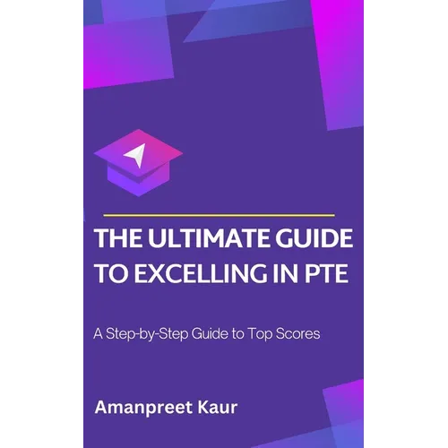 The Ultimate Guide to Excelling in PTE: A Step-by-Step Guide to Top Scores