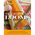 The Book of Looms: A History of the Handloom from Ancient Times to the Present