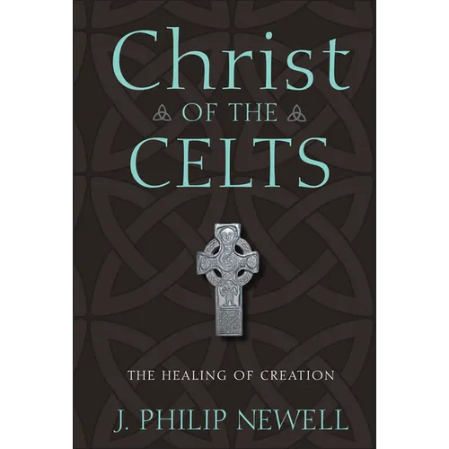 Christ of the Celts: The Healing of Creation