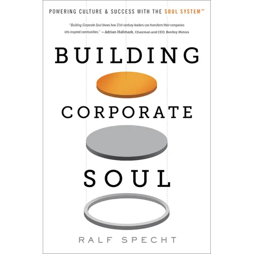 Building Corporate Soul: Powering Culture & Success with the Soul System(tm)