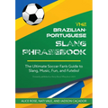 The Dirty Portuguese: The Ultimate Soccer Fan's Guide to Slang, Music, Fun and Futebol