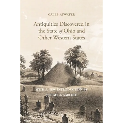 Description of Antiquities Discovered in the State of Ohio and Other Western States