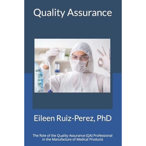 Quality Assurance: Role of the Quality Assurance Professional in the Manufacturing of Medical Products