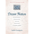 Dream Nation: Enlightenment, Colonization and the Institution of Modern Greece, Twenty-Fifth Anniversary Edition