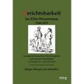 Gerichtsbarkeit im Elbe-Weserraum 1546-1670. Landgerichtssachen, Bruchregister und andere Strafakten am Beispiel der Vogtei Scheeßel in einer kommenti
