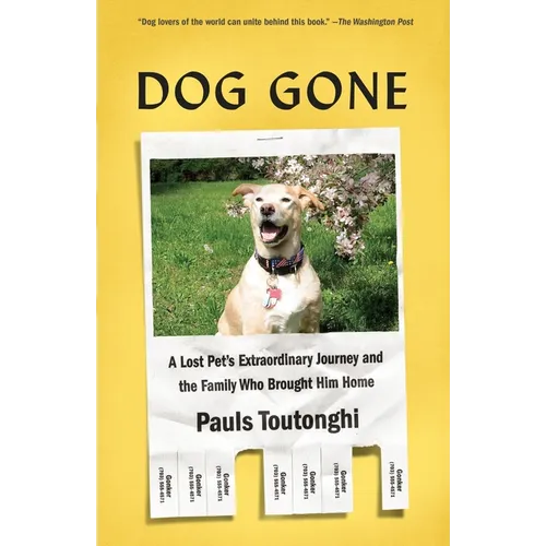 Dog Gone: A Lost Pet's Extraordinary Journey and the Family Who Brought Him Home
