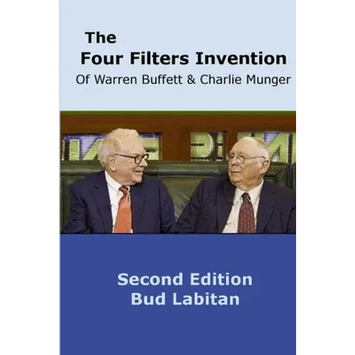 The Four Filters Invention of Warren Buffett and Charlie Munger ( Second Edition )