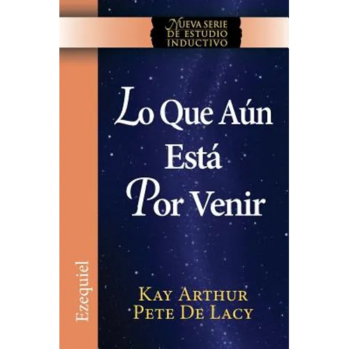 Lo Que Aun Esta Por Venir / What Is Yet to Come) (Ezekiel: New Inductive Study Series))