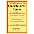 Spanish Verbs Genius.: Everything you need to conquer Spanish verbs and speak Spanish correctly.