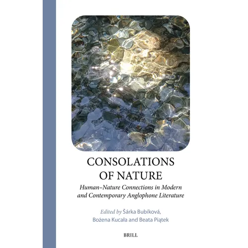 Consolations of Nature: Human-Nature Connections in Modern and Contemporary Anglophone Literature