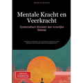 Mentale Kracht en Veerkracht: Systematisch Bouwen aan Innerlijke Sterkte: Praktische handvatten voor mentale krachttraining en het opbouwen van mental