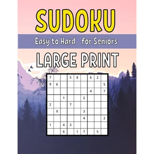 Easy to Hard Large Print Sudoku for Seniors: Sudoku Puzzle Book For Adults & Seniors With 200 Easy to Hard Sudoku Puzzles