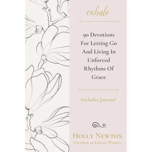 Exhale: 90 Devotions for Letting Go and Living in Unforced Rhythms of Grace