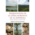 Arqueologia en la Linea Noroeste de La Espanola: Paisajes, ceramicas e interacciones