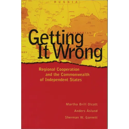 Getting It Wrong: Regional Cooperation and the Commonwealth of Independent States