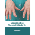 Understanding Rheumatoid Arthritis