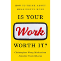 Is Your Work Worth It?: How to Think about Meaningful Work