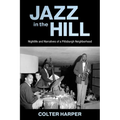 Jazz in the Hill: Nightlife and Narratives of a Pittsburgh Neighborhood