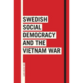Swedish Social Democracy and the Vietnam War