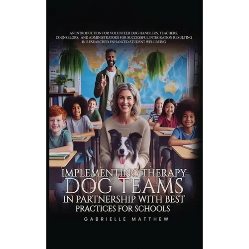 Implementing Therapy Dog Teams in Partnership with Best Practices for Schools