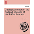 Geological Report of the Midland Counties of North Carolina, Etc.