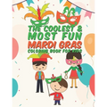 The Coolest & Most Fun Mardi Gras Coloring Book For Kids: 25 Fun Designs For Boys And Girls - Perfect For Young Children Preschool Elementary Toddlers