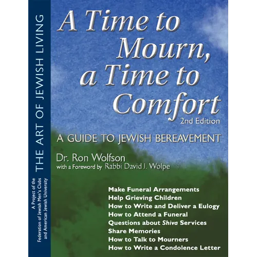 A Time to Mourn, a Time to Comfort (2nd Edition): A Guide to Jewish Bereavement