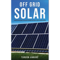 Off Grid Solar: Photovoltaic solar power system for your home: An easy guide to install a solar power system in your home
