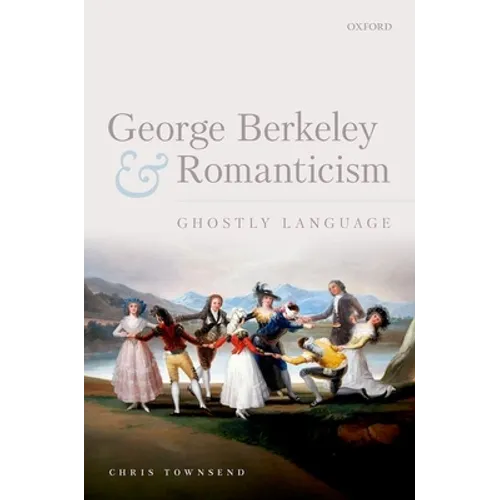 George Berkeley and Romanticism: Ghostly Language