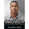 Broken, yet Destined to Be Healed
