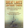 Great Lakes Lighthouse Tenders: A History of the Boats and Crews That Served in the U.S. Lighthouse Service on the Great Lakes