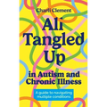 All Tangled Up in Autism and Chronic Illness: A Guide to Navigating Multiple Conditions