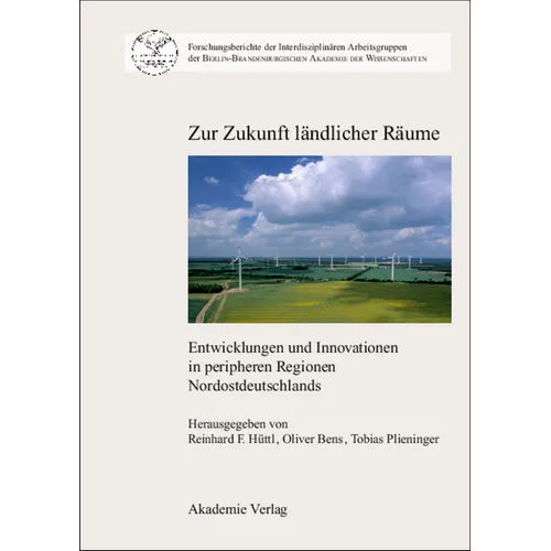 Zur Zukunft Ländlicher Räume: Entwicklungen Und Innovationen in Peripheren Regionen Nordostdeutschlands